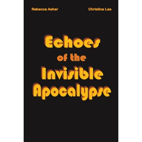 (영문도서) Echoes of the Invisible Apocalypse Paperback, Christina Lea, English, 9798215900888