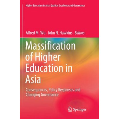 (영문도서) Massification of Higher Education in Asia: Consequences Policy Responses and Changing Govern... Paperback, Springer, English, 9789811343698