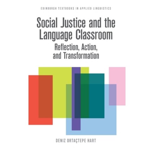 (영문도서) Social Justice and the Language Classroom: Reflection Action and Transformation Hardcover, Edinburgh University Press, English, 9781474491754
