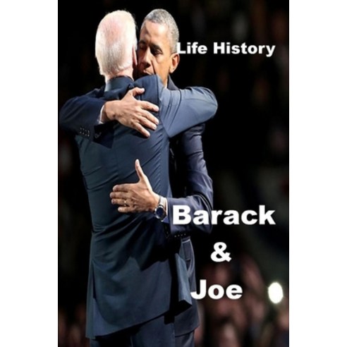 Life History - Barack & Joe Paperback, Independently Published, English, 9798589827859