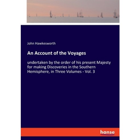 An Account of the Voyages: undertaken by the order of his present Majesty for making Discoveries in ... Paperback, Hansebooks, English, 9783348018937