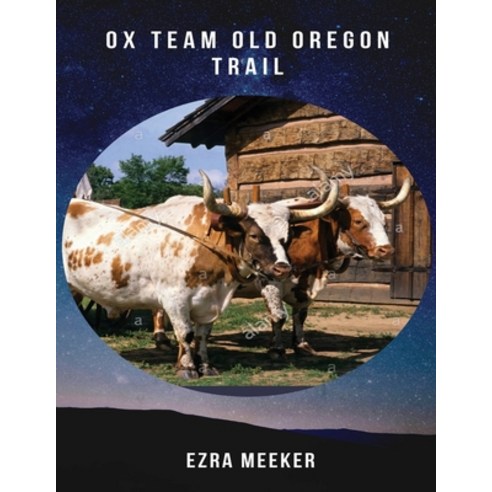 (영문도서) Ox Team old oregon Trail (Annotated) Paperback, Independently Published, English, 9798746859051