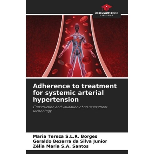 (영문도서) Adherence to treatment for systemic arterial hypertension Paperback, Our Knowledge Publishing, English, 9786207707089