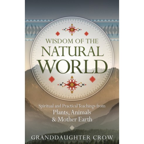 Wisdom of the Natural World: Spiritual and Practical Teachings from Plants Animals & Mother Earth Paperback, Llewellyn Publications, English, 9780738766300