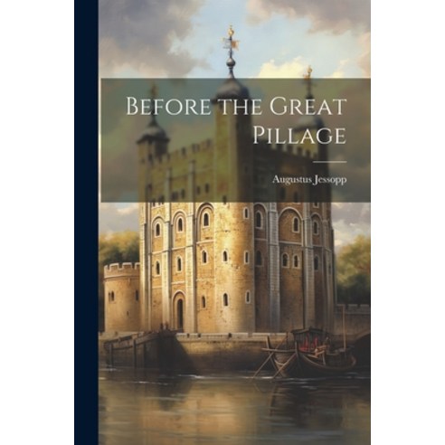 (영문도서) Before the Great Pillage Paperback, Legare Street Press, English, 9781022122604