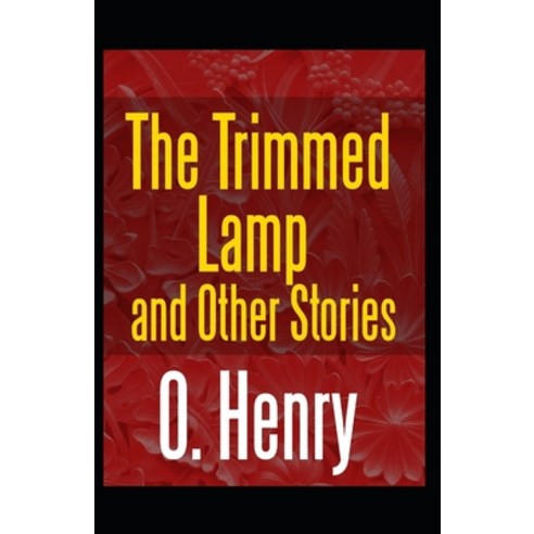 (영문도서) The Trimmed Lamp: O. Henry (Short Stories Classics Literature) [Annotated] Paperback, Independently Published, English, 9798503708523