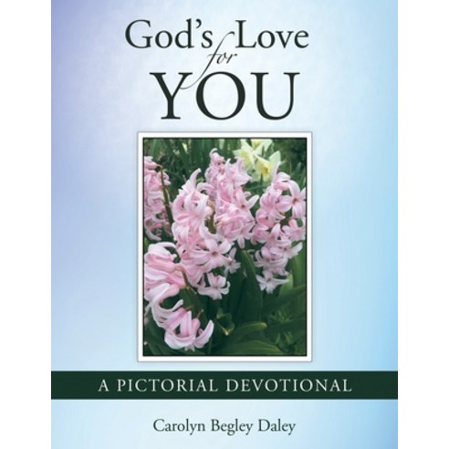God''s Love for You: A Pictorial Devotional Paperback, Archway Publishing, English, 9781480896529