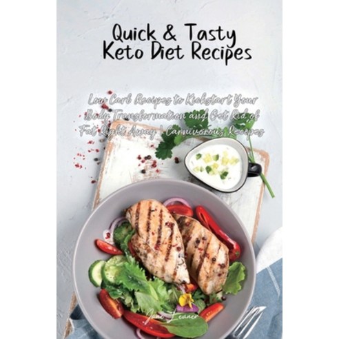 Quick & Tasty Keto Diet Recipes: Low Carb Recipes to Kickstart Your Body Transformation and Get Rid ... Paperback, Jane Leaner, English, 9781914105661