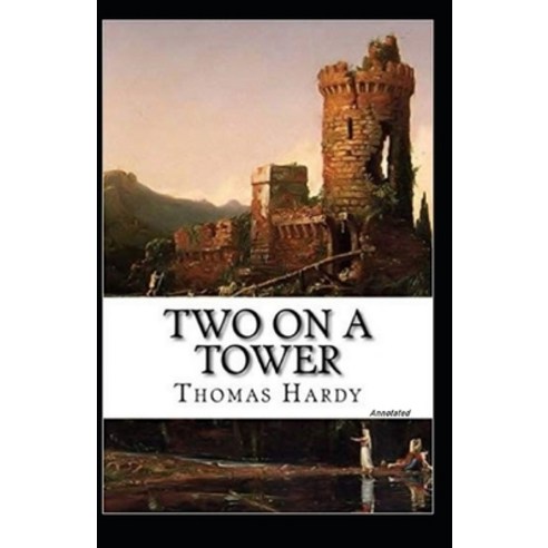 Two on a Tower Annotated Paperback, Independently Published, English, 9798731568791