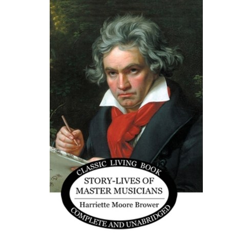 (영문도서) Story-Lives of Master Musicians - b&w Hardcover, Living Book Press, English, 9781922634788