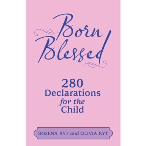 (영문도서) Born Blessed: 280 Declarations for the Child Paperback, WestBow Press, English, 9781664276130