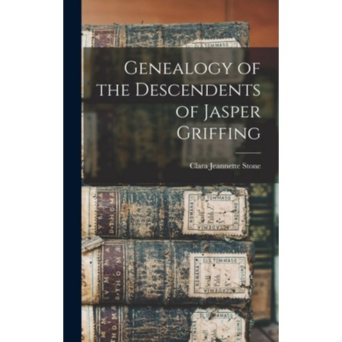 (영문도서) Genealogy of the Descendents of Jasper Griffing Hardcover, Legare Street Press, English, 9781016020602