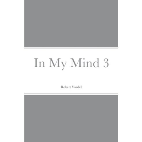 (영문도서) In My Mind 3 Paperback, Lulu.com, English, 9781387444557