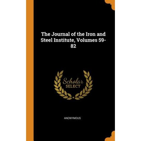 (영문도서) The Journal of the Iron and Steel Institute Volumes 59-82 Hardcover, Franklin Classics, English, 9780342199136