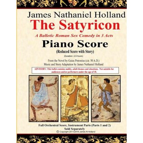 The Satyricon: A Balletic Roman Sex Comedy in 3 Acts Piano Score (Reduced Score with Story) Paperback, Independently Published, English, 9781076920492