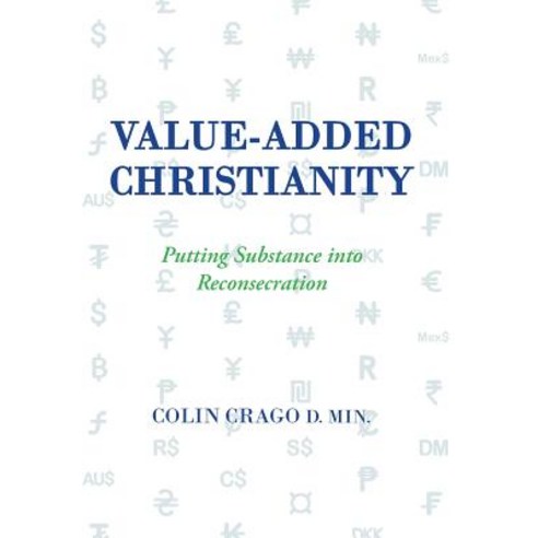 (영문도서) Value-Added Christianity: Putting Substance into Faith Hardcover, Xlibris Au, English, 9781984504890