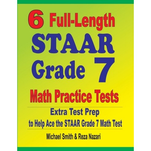 (영문도서) 6 Full-Length STAAR Grade 7 Math Practice Tests: Extra Test Prep to Help Ace the STAAR Grade ... Paperback, Math Notion, English, 9781646127467