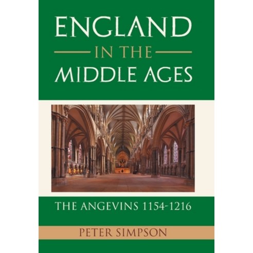 (영문도서) England in the Middle Ages: the Angevins 1154-1216 Hardcover, Xlibris Us, English, 9781664167735