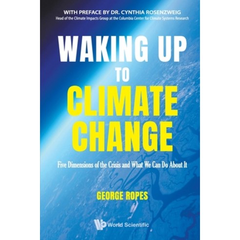 (영문도서) Waking Up to Climate Change: Five Dimensions of the Crisis and What We Can Do About It Paperback, World Scientific Publishing..., English, 9789811247545