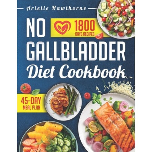 (영문도서) No Gallbladder Diet Cookbook: Rebalance and Revitalize Your Body with Delicious and Nutritiou... Paperback, Independently Published, English, 9798883424792