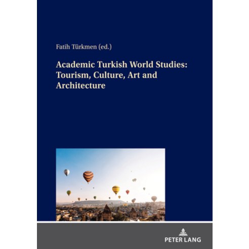 (영문도서) Academic Turkish World Studies: Tourism Culture Art and Architecture Paperback, Peter Lang Gmbh, Internatio..., English, 9783631853467