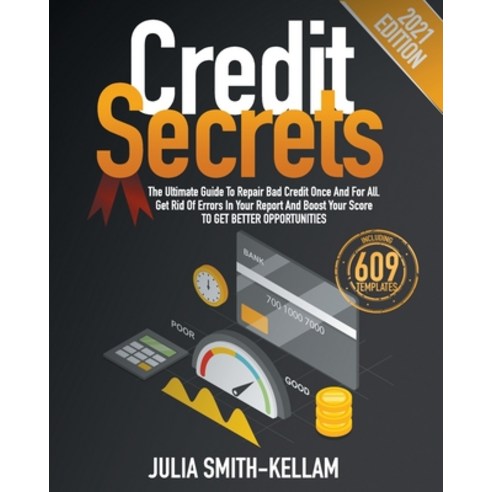 (영문도서) Credit Secrets: The Ultimate Guide To Repair Bad Credit Once And For All. Get Rid Of Errors I... Paperback, Independently Published, English, 9798539772185