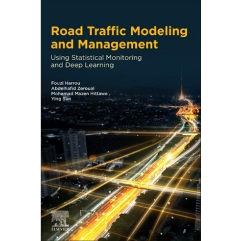 (영문도서) Road Traffic Modeling and Management: Using Statistical Monitoring and Deep Learning Paperback, Elsevier, English, 9780128234327