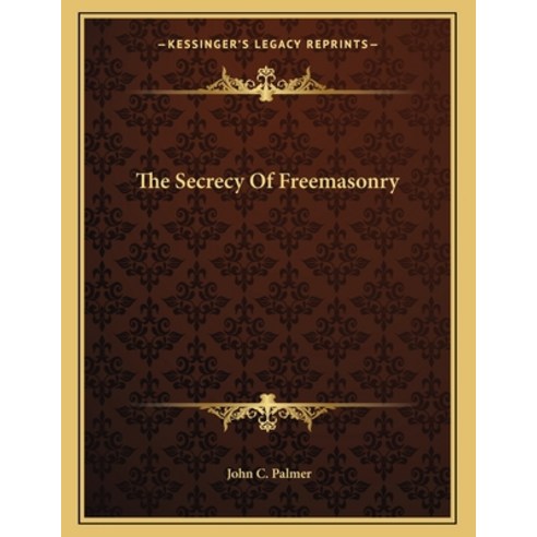 The Secrecy of Freemasonry Paperback, Kessinger Publishing, English, 9781163048078