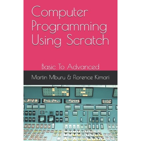 (영문도서) Computer Programming Using Scratch: Basic To Advanced Paperback, Independently Published, English, 9798504337920