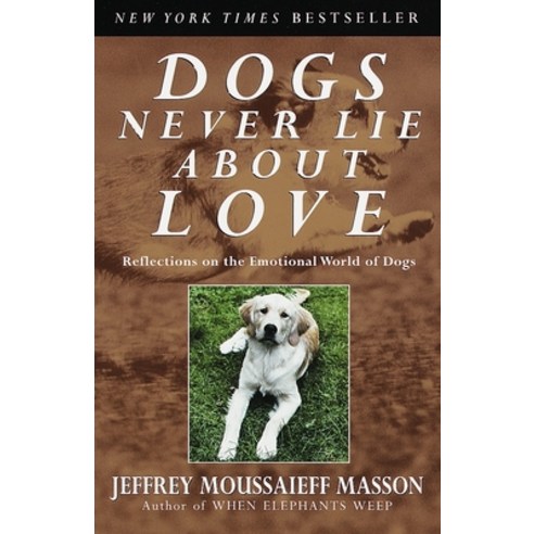 (영문도서) Dogs Never Lie About Love: Reflections on the Emotional World of Dogs Paperback, Crown Publishing Group, English, 9780609802014
