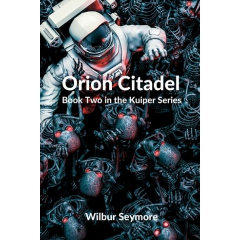 (영문도서) Orion citadel: Book Two in the Kuiper Series Paperback, Independently Published, English, 9798576156153