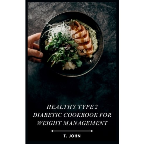 (영문도서) Healthy Type 2 Diabetic Cookbook for Weight Management Paperback, Independently Published, English, 9798323172153