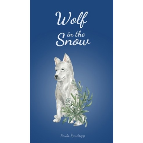 (영문도서) Wolf in the Snow Hardcover, Swan Charm Publishing, English, 9789908103105