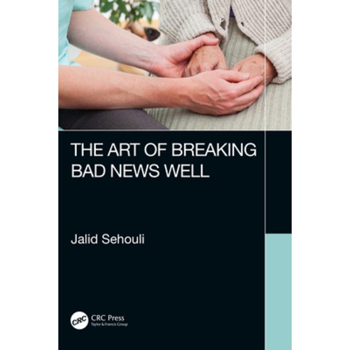 The Art of Breaking Bad News Well Hardcover, CRC Press, English, 9780367364748