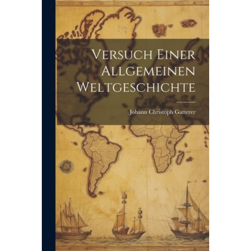 (영문도서) Versuch Einer Allgemeinen Weltgeschichte Paperback, Legare Street Press, English, 9781021788160