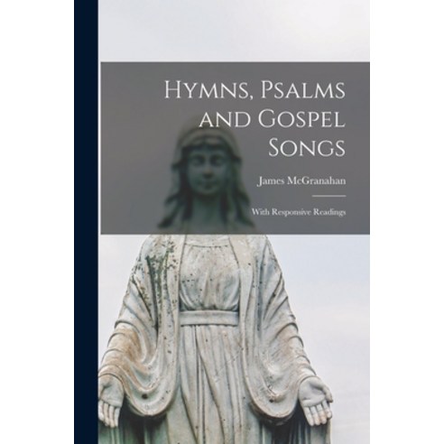 (영문도서) Hymns Psalms and Gospel Songs: With Responsive Readings Paperback, Legare Street Press, English, 9781014180605