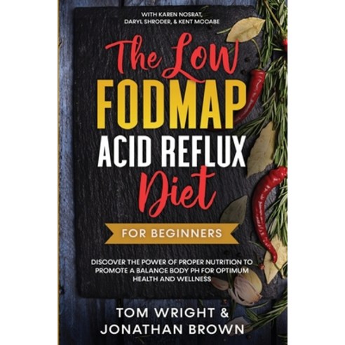 The Low Fodmap Acid Reflux Diet: For Beginners - Discover the Power of Proper Nutrition to Promote A... Paperback, Readers First Publishing Ltd
