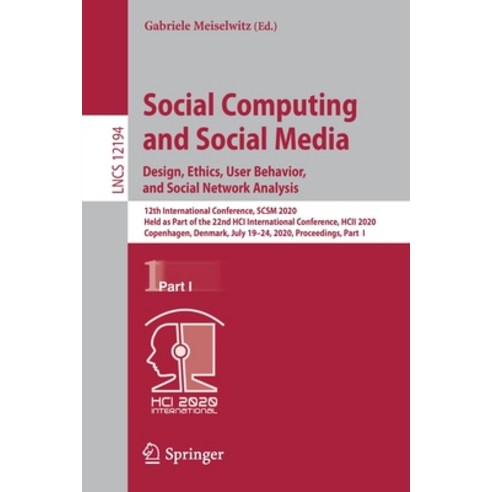 Social Computing and Social Media Design Ethics User Behavior and Social Network Analysis: 12th ... Paperback, Springer