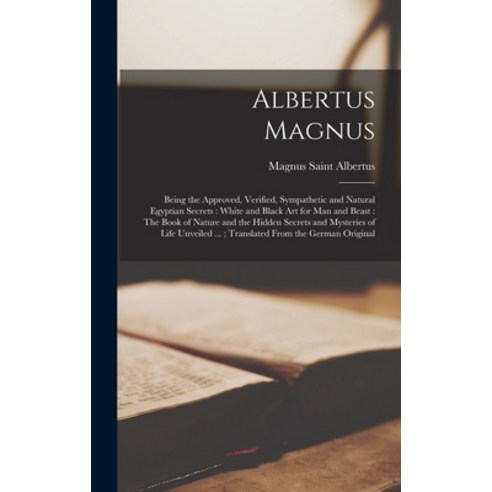 (영문도서) Albertus Magnus: Being the Approved Verified Sympathetic and Natural Egyptian Secrets: Whit... Hardcover, Legare Street Press, English, 9781015447103