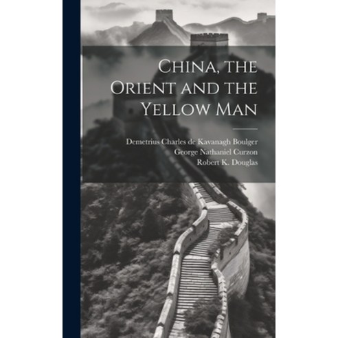 (영문도서) China the Orient and the Yellow Man Hardcover, Legare Street Press, English, 9781019885529