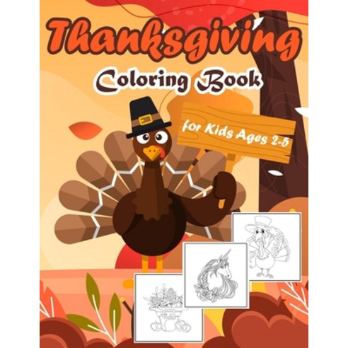 Thanksgiving Coloring Book for Kids Ages 2-5: Activity Easy Stress Relief Pages For For Toddlers Fu... Paperback, Independently Published, English, 9798558291636