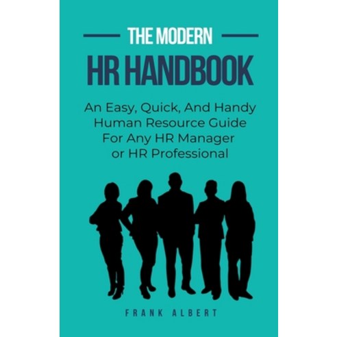 (영문도서) The Modern HR Handbook: An Easy Quick and Handy Human Resource Guide for Any HR Manager or ... Paperback, Frank Albert, English, 9798223291114