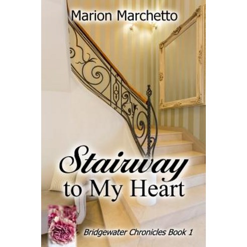 Stairway To My Heart: The Bridgewater Chronicles Book 1 Paperback, Createspace Independent Pub..., English, 9781725083035