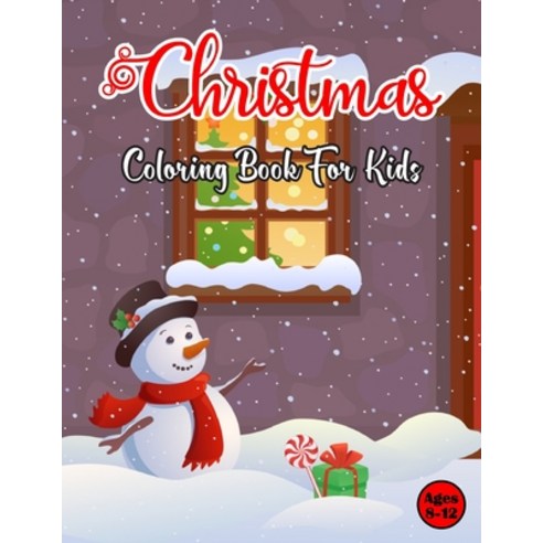 Christmas Coloring Book For kids Ages 8-12: A Christmas Coloring Book With 50 Cute and Easy Christma... Paperback, Independently Published, English, 9798576554324