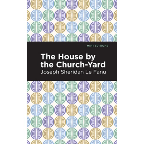The House by the Church-Yard Paperback, Mint Editions, English, 9781513271651