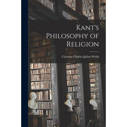 (영문도서) Kant''s Philosophy of Religion Paperback, Hassell Street Press, English, 9781013431135