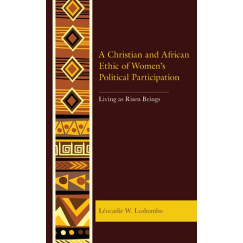 (영문도서) A Christian and African Ethic of Women''s Political Participation: Living as Risen Beings Hardcover, Lexington Books, English, 9781793647740