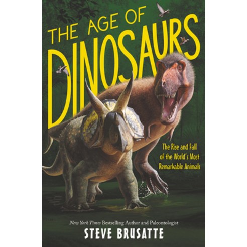 The Age of Dinosaurs: The Rise and Fall of the World''s Most Remarkable Animals Hardcover, Quill Tree Books, English, 9780062930170