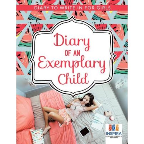 Diary of an Exemplary Child - Diary to Write In for Girls Paperback, Inspira Journals, Planners ..., English, 9781645212744