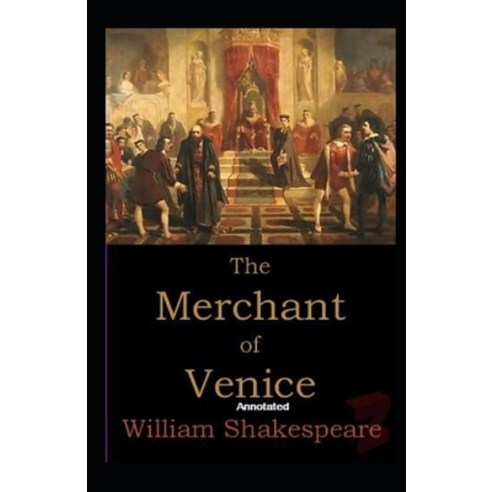 The Merchant of Venice Annotated Paperback, Independently Published, English, 9798708243928